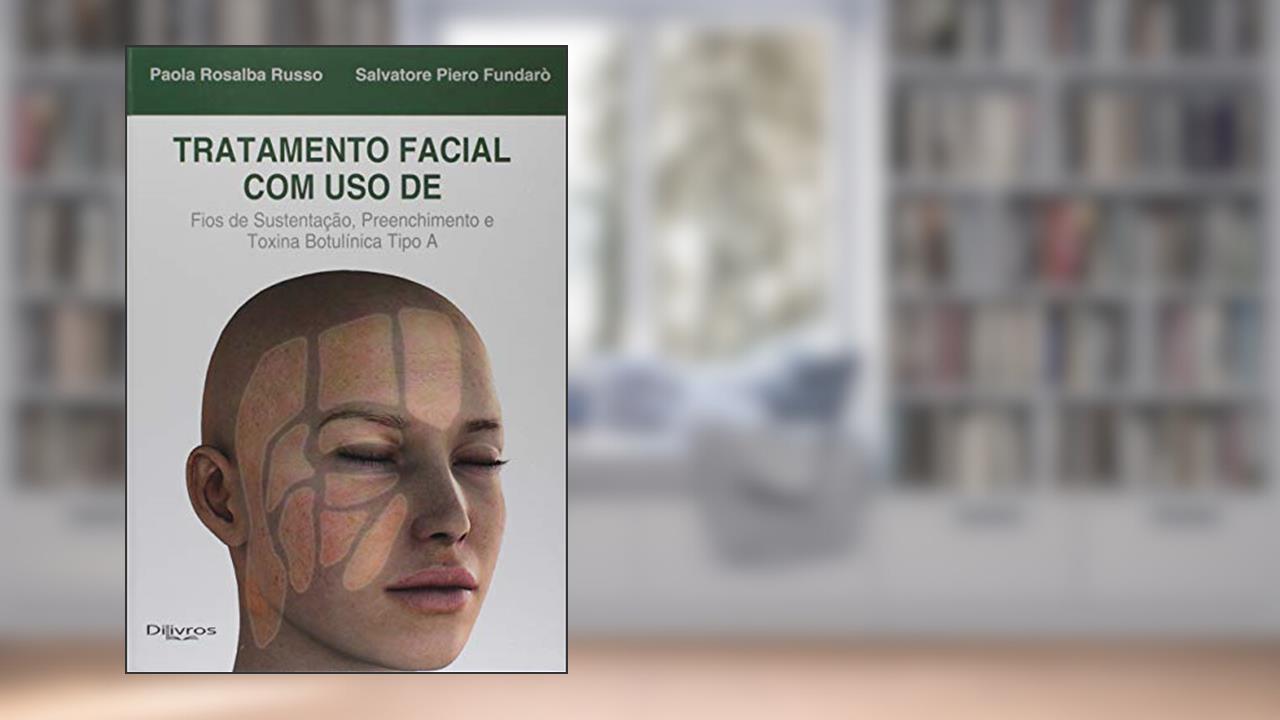 Capa de Tratamento Facial com Uso de Fios de Sustentação Preenchimento e Toxina Botulínica Tipo A, do autor Paola Rosalba Russo
