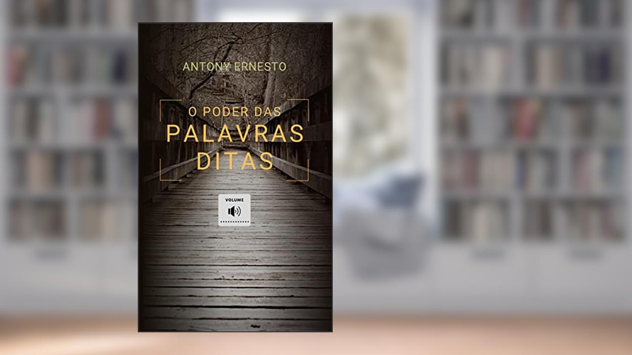 Capa de O Poder das Palavras Ditas, do autor Antony Ernesto