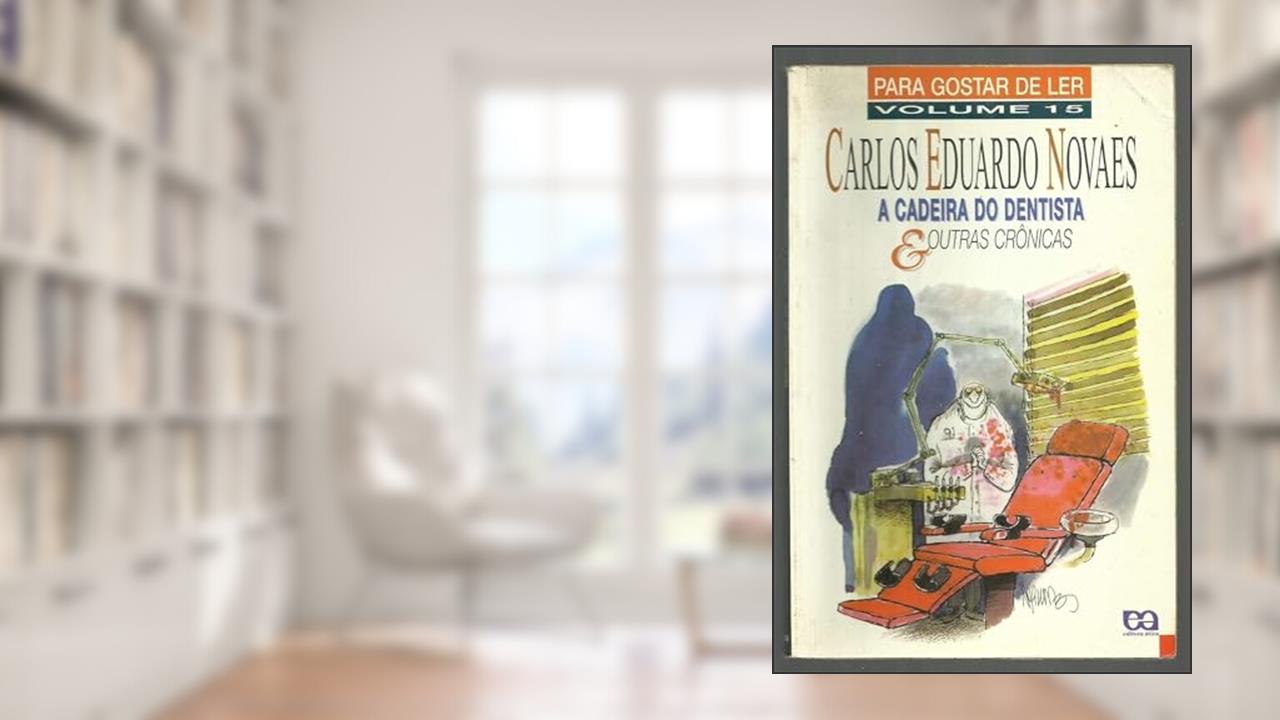 Para Gostar De Ler Vol.15 - A Cadeira Do Dentista, do autor Carlos Eduardo Novaes