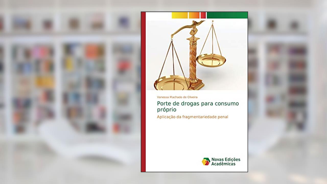Capa de Porte de drogas para consumo próprio: Aplicação da fragmentariedade penal, do autor Vanessa Machado de Oliveira