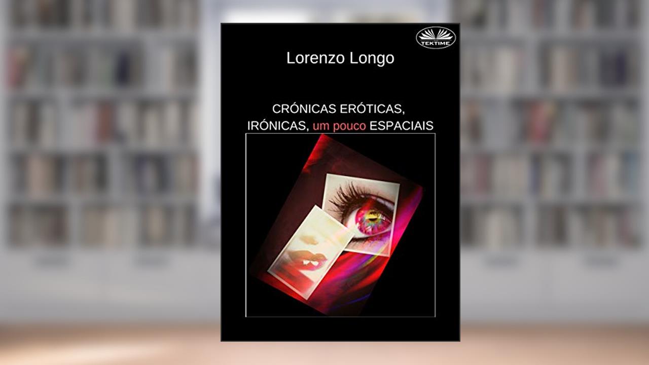 Capa de Crónicas Eróticas, Irónicas, um Pouco Espaciais : Fantasias sexuais, vontades, desejos, perversões, traições., do autor Lorenzo Longo