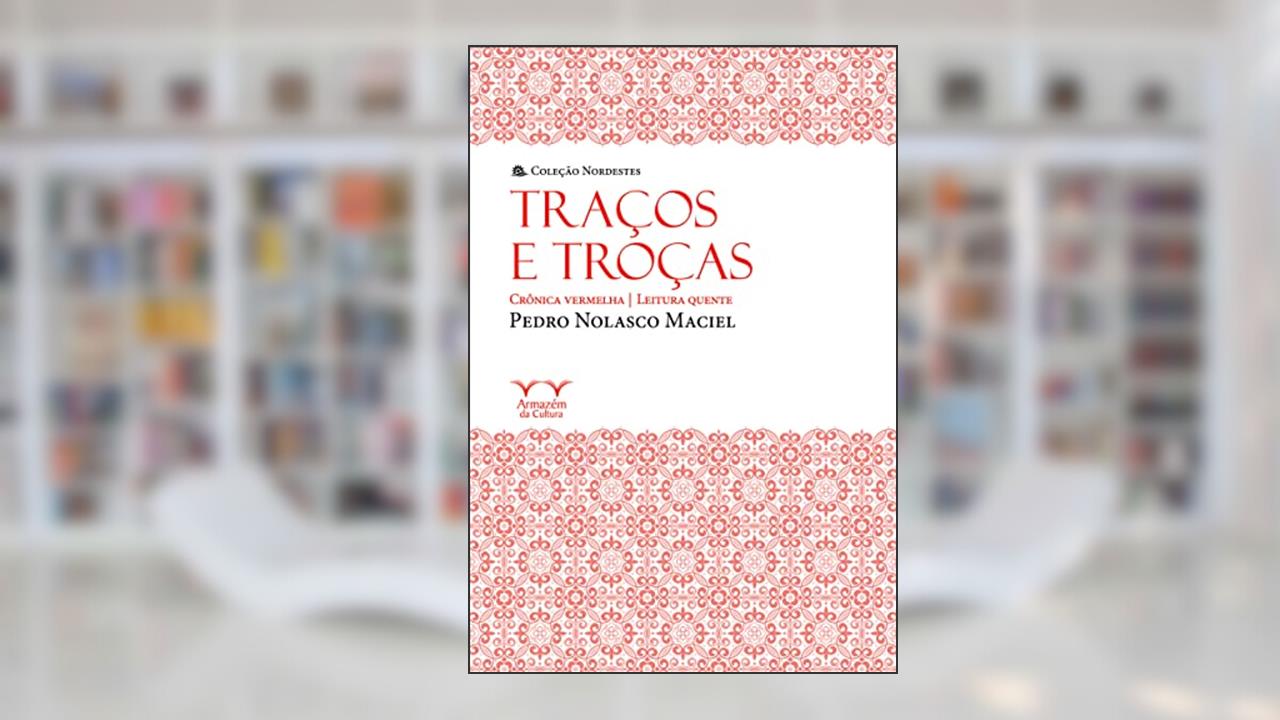 Capa de Traços e Troças: Crônica Vermelha - Leitura Quente, do autor Pedro Nolasco Maciel