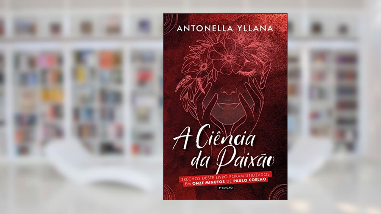 A Ciência da Paixão, do autor Antonella Yllana; Antonella Zara
