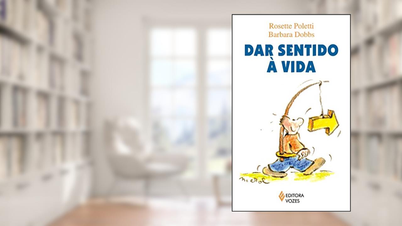 Capa de Dar sentido à vida, do autor Rosette Poletti; Barbara Dobbs