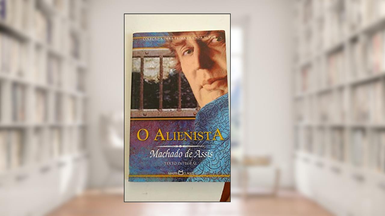 Obra-Prima. Alienista, do autor Machado de Assis