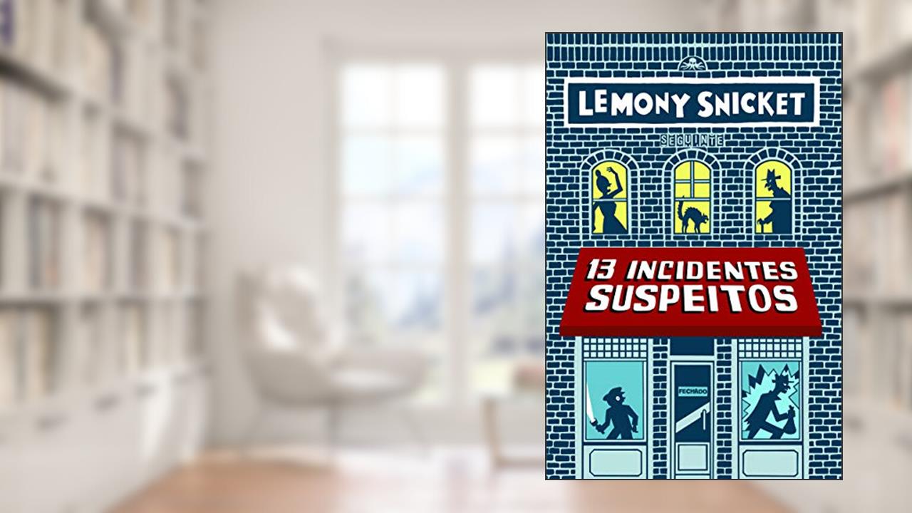 Capa de 13 incidentes suspeitos, do autor Lemony Snicket