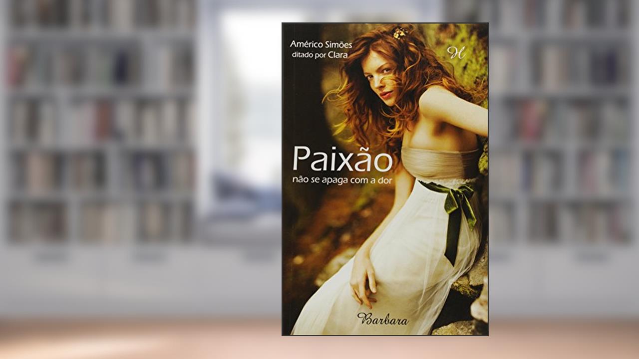 Paixão não Se Apaga com a Dor, do autor Américo Simões