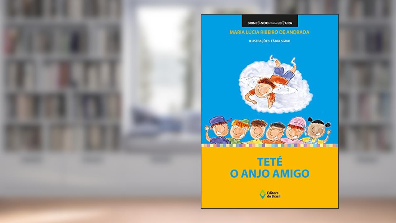 Teté o anjo amigo, do autor Maria Lúcia R. de Andrada