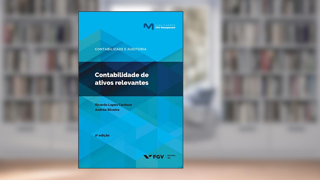 Contabilidade de ativos relevantes (FGV Management), do autor Andréa Silveira Ricardo Lopes Cardoso