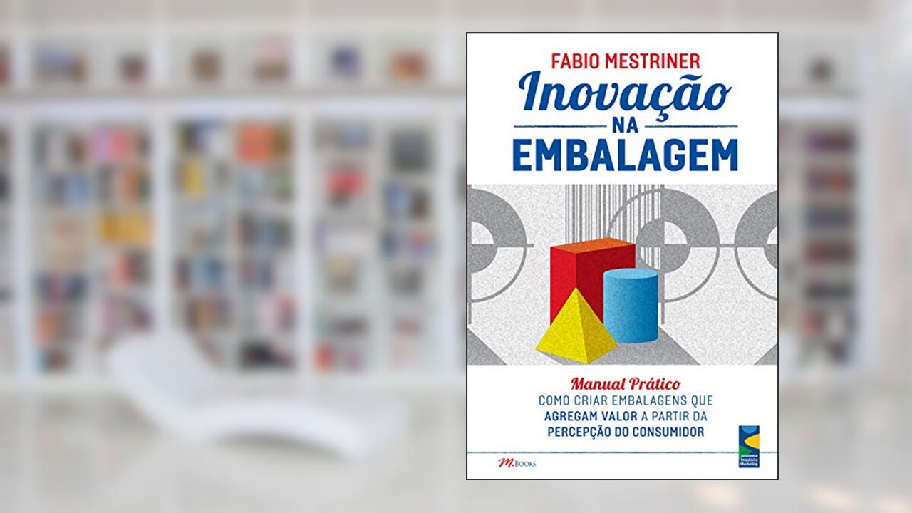 Capa de Inovação na Embalagem: Manual Prático - Como Criar Embalagens que Agregam Valor a Partir da Percepção do Consumidor, do autor Fabio Mestriner