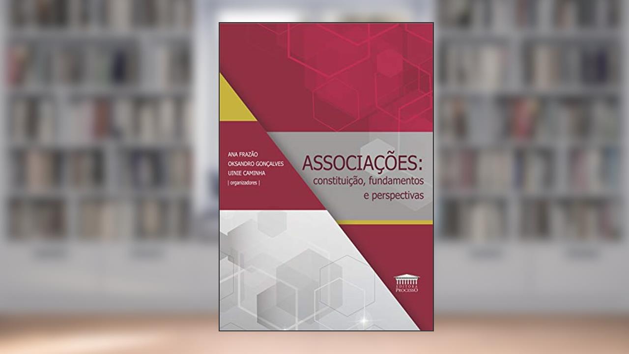 Capa de Associações: Constituição,fundamentos E Perspectiva - 2ª Tiragem, do autor Ana Frazão/oksandro Gonçalves/uinie Caminha