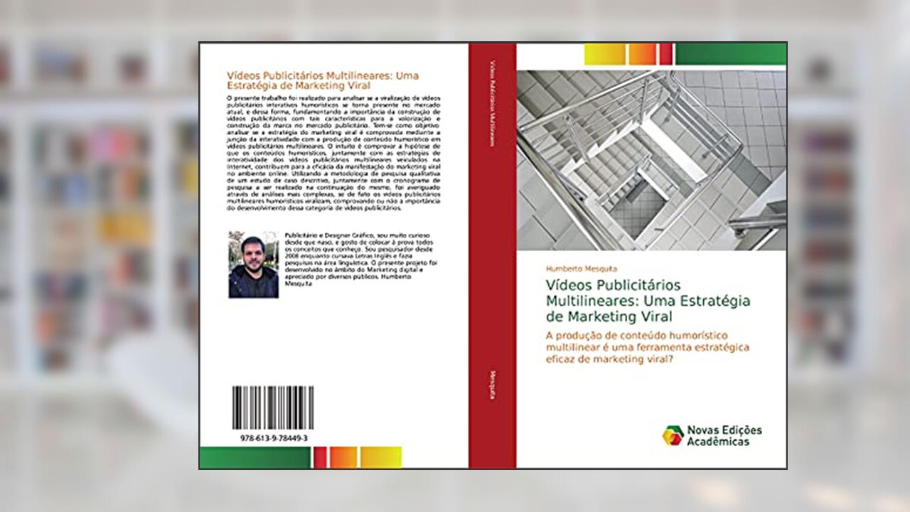 Vídeos Publicitários Multilineares: Uma Estratégia de Marketing Viral: A produção de conteúdo humorístico multilinear é uma ferramenta estratégica eficaz de marketing viral?, do autor Humberto Mesquita