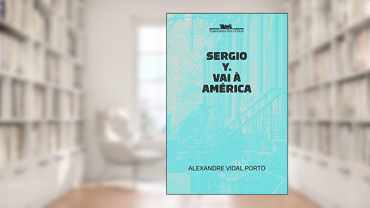 Capa de Sergio Y. vai à América, do autor Alexandre Vidal Porto