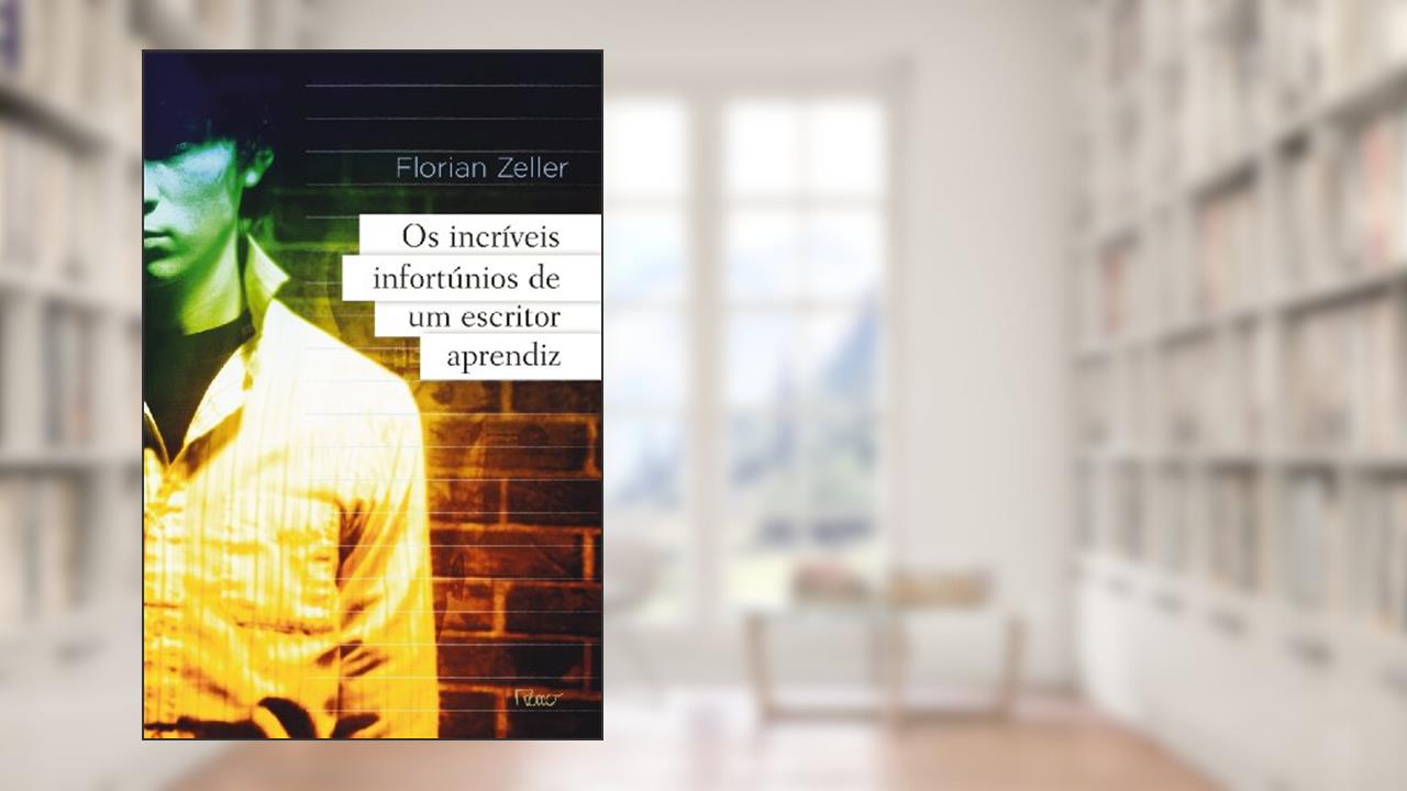 Capa de Os incríveis infortúnios de um escritor aprendiz, do autor Florian Zeller