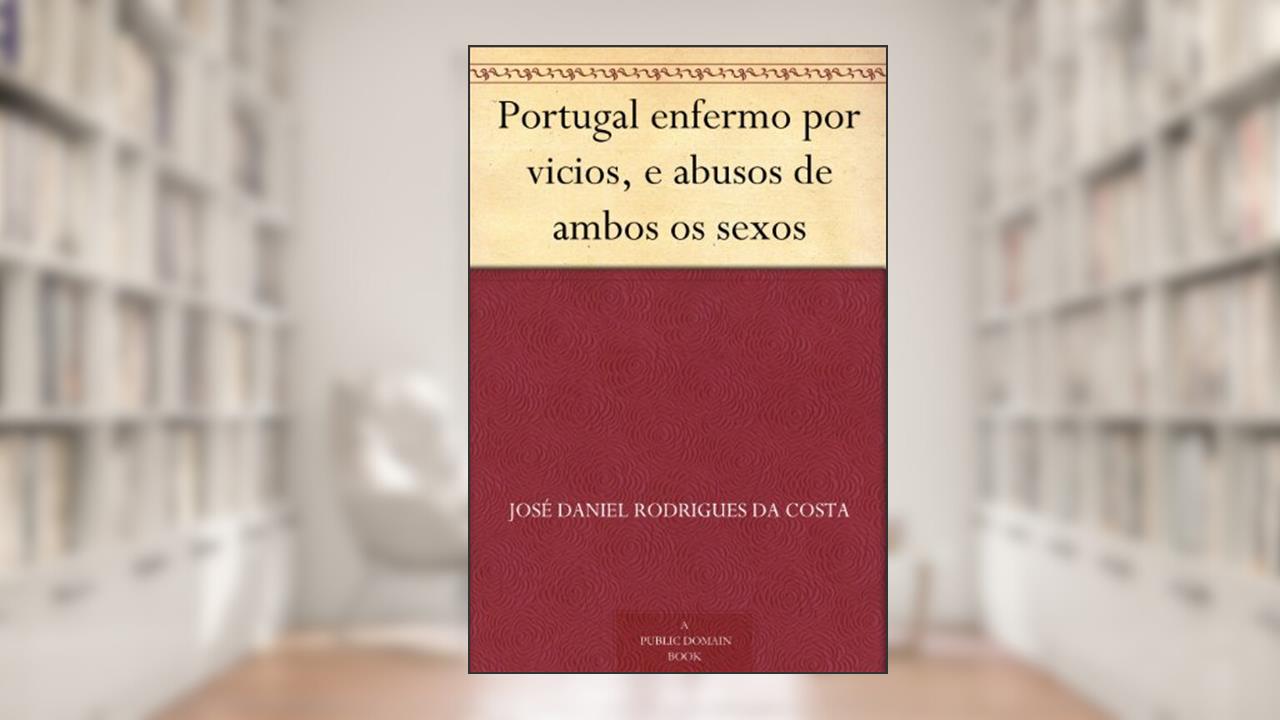 Capa de Portugal enfermo por vicios, e abusos de ambos os sexos, do autor José Daniel Rodrigues da Costa