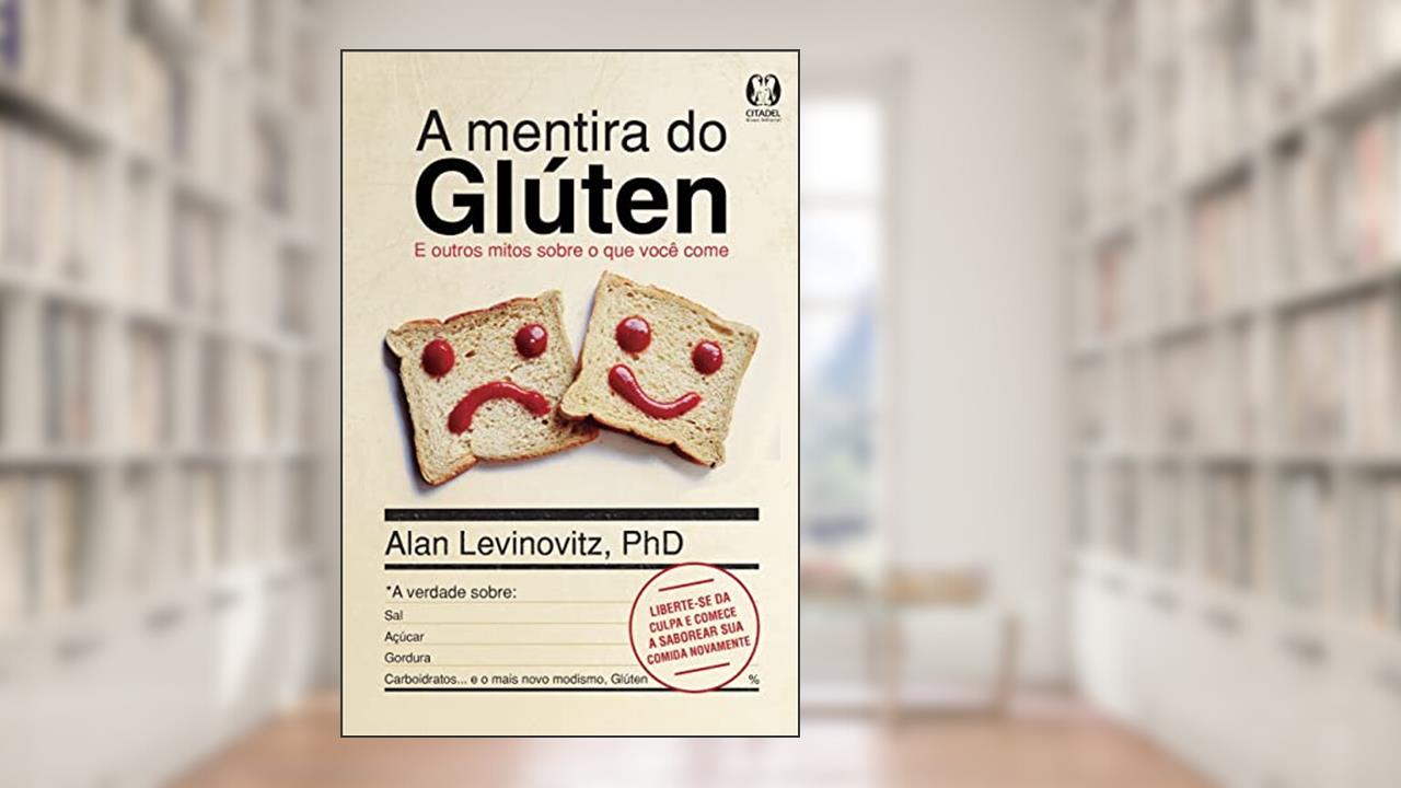 Capa de A Mentira do Glúten: E outros mitos sobre o que você come, do autor Alan Levinovitz