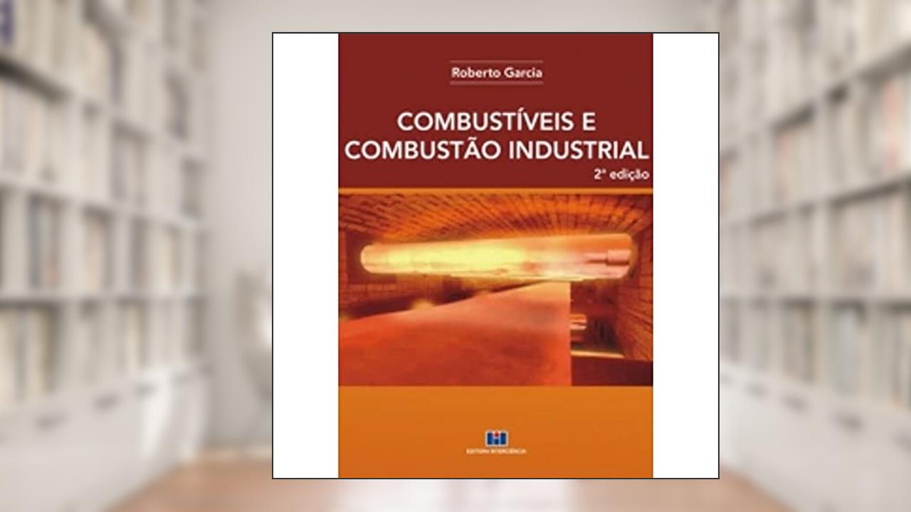 Capa de Combustíveis e Combustão Industrial, do autor Roberto Garcia
