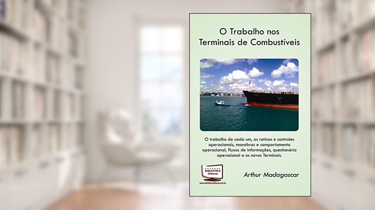 Capa de O Trabalho nos Terminais de Combustíveis, do autor Arthur Madagascar