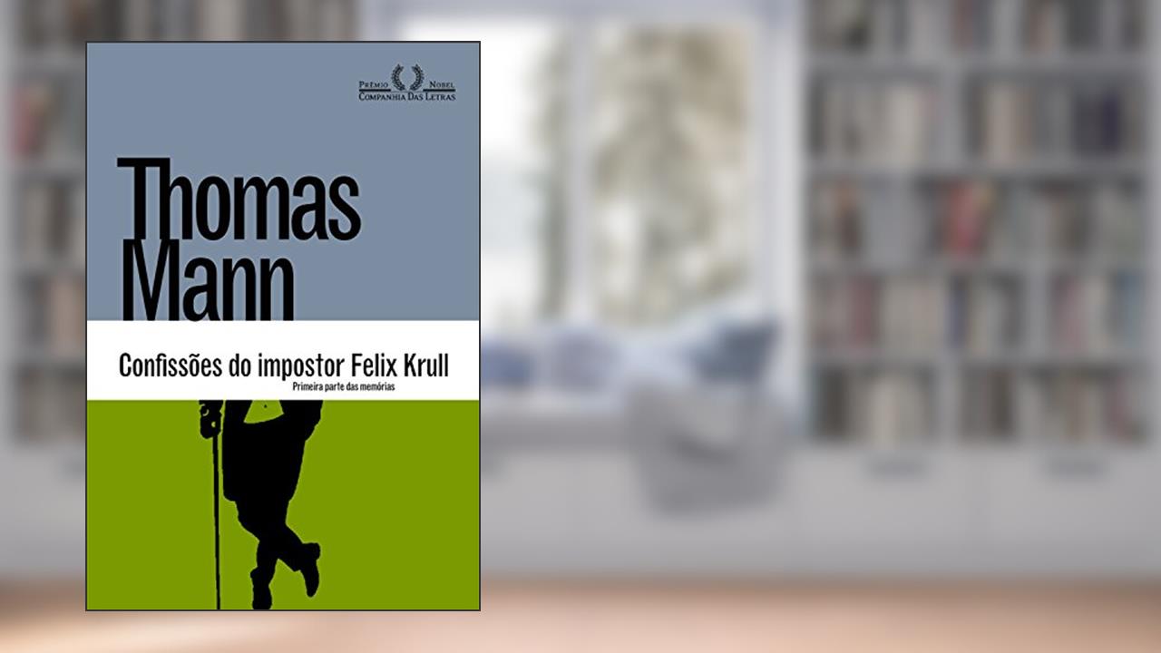 Capa de Confissões do impostor Felix Krull: Primeira parte das memórias, do autor Thomas Mann
