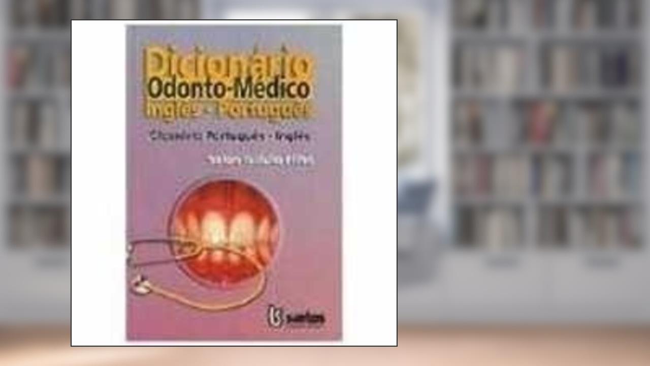Capa de Dicionacuteario Odonto-Macuteedico Inglcirces-Portugucirces (Portuguese Edition), do autor Solon Galvtildeao Filho
