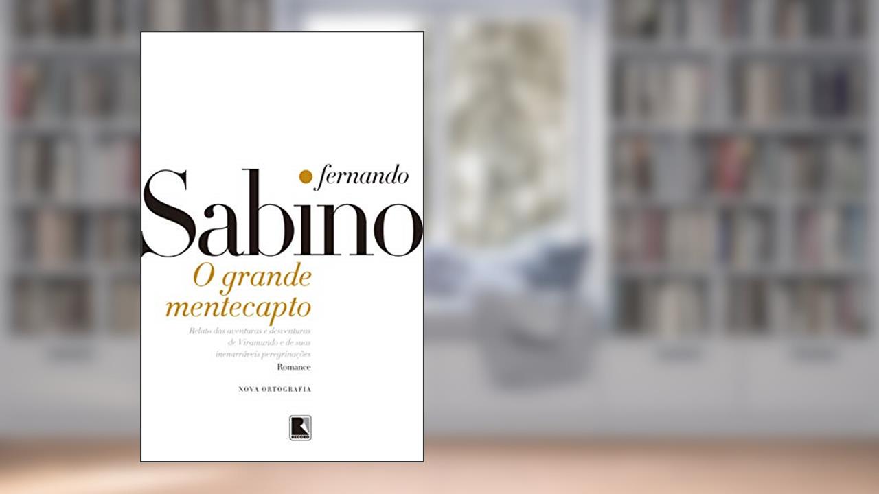 Capa de O grande mentecapto: Relatos das aventuras e desventuras de Viramundo e de suas inenarráveis peregrinações, do autor Fernando Sabino