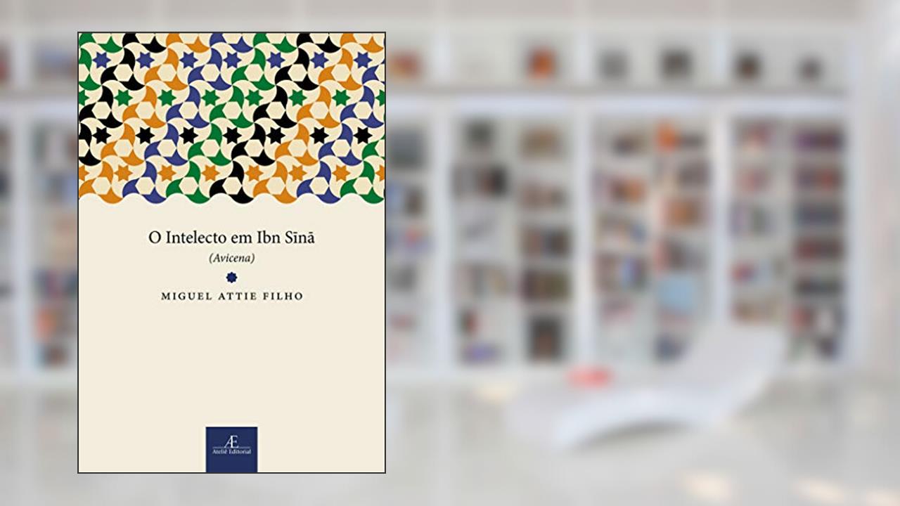 Capa de O Intelecto em Ibn Sina (Avicena), do autor Miguel Attie Filho