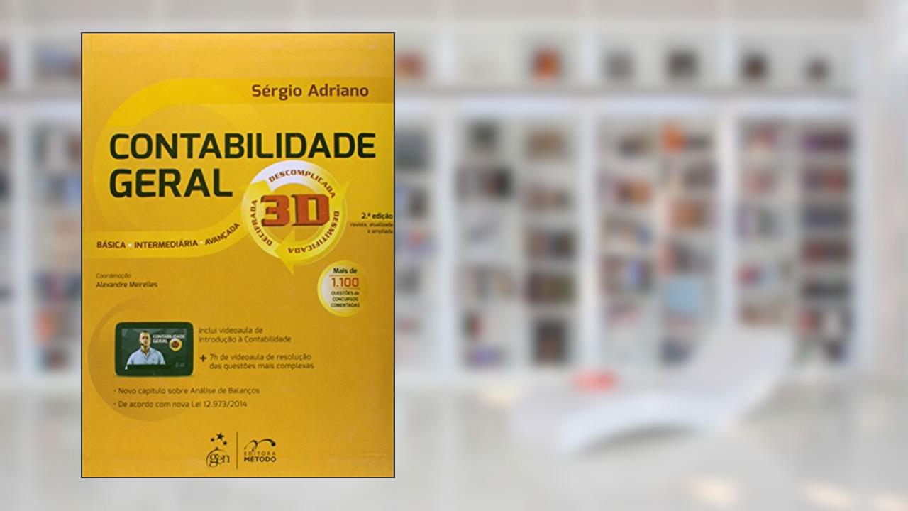 Contabilidade Geral 3D. Descomplicada, Desmitificada, Decifrada, do autor Sérgio Adriano