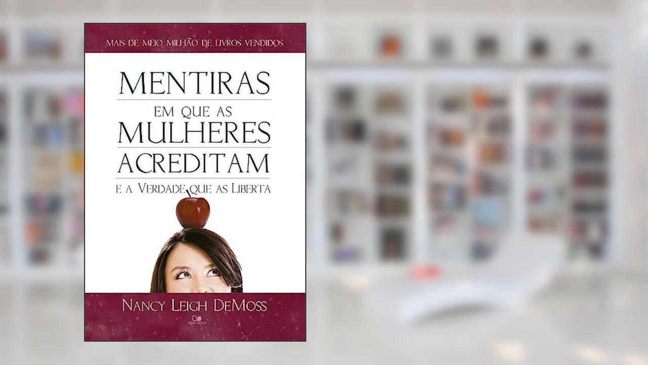 Capa de Mentiras em que as Mulheres Acreditam e a Verdade que as Liberta, do autor Nancy Leigh DeMoss