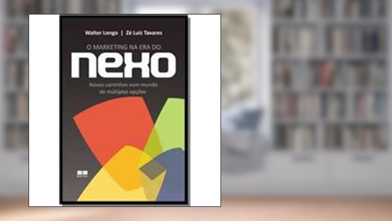 Capa de O Marketing na era do nexo, do autor Walter Longo