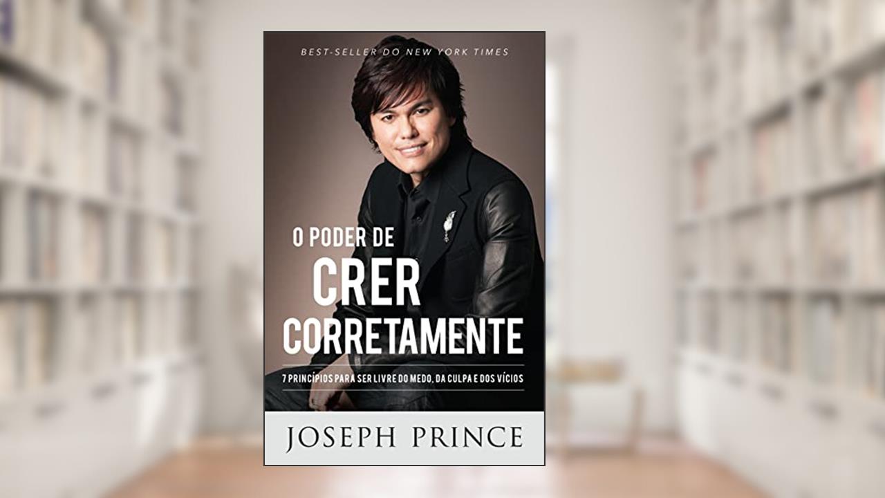Capa de O Poder de Crer Corretamente, do autor Joseph Prince