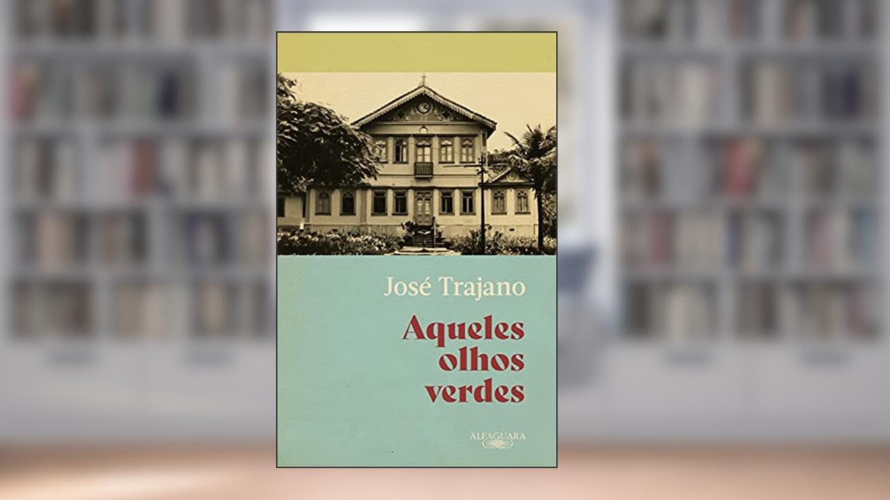 Aqueles olhos verdes, do autor José Trajano