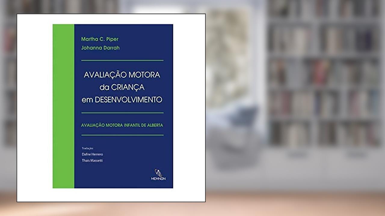 Capa de Avaliação Motora da Criança em Desenvolvimento / Avaliação Motora Infantil, do autor Martha C. Piper; johanna Darrah