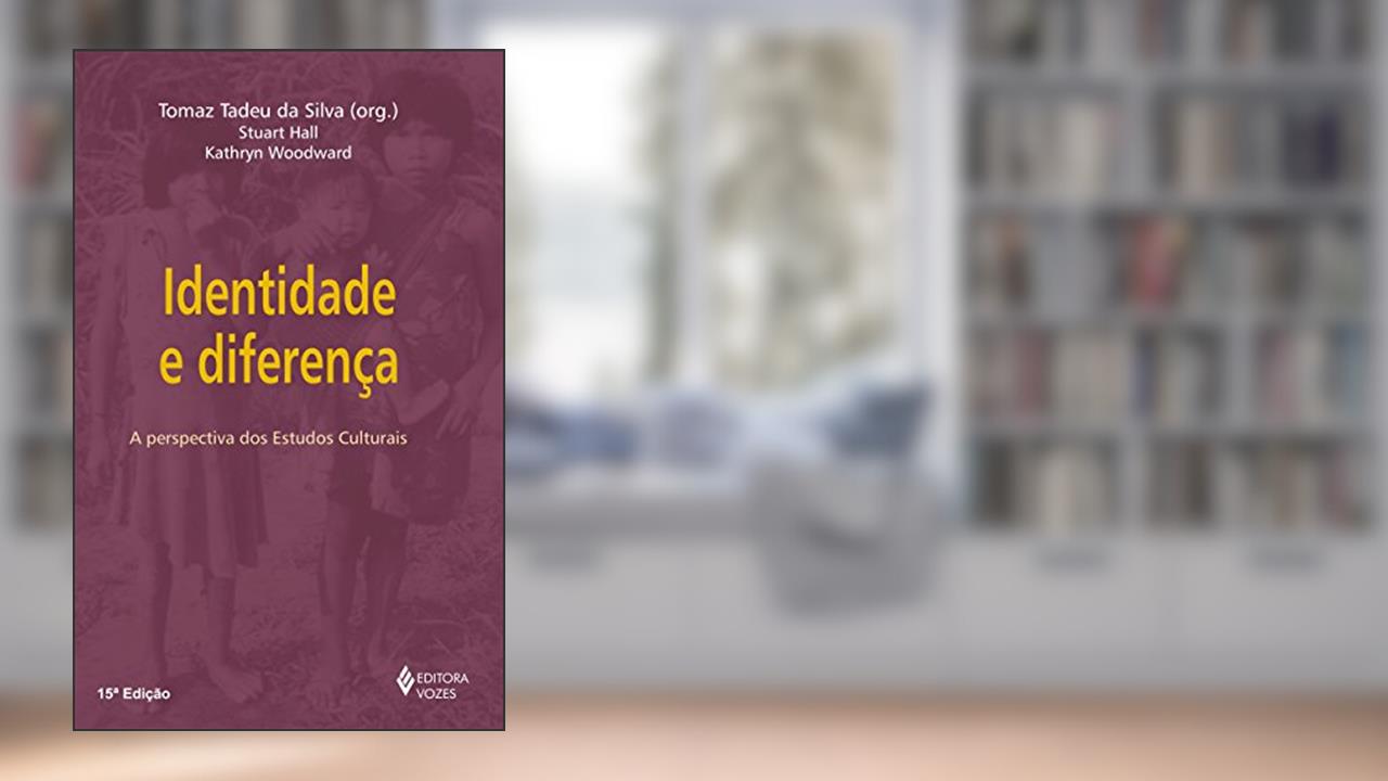 Capa de Identidade e diferença: A perspectiva dos estudos culturais, do autor Stuart Hall; Kathryn Woodward