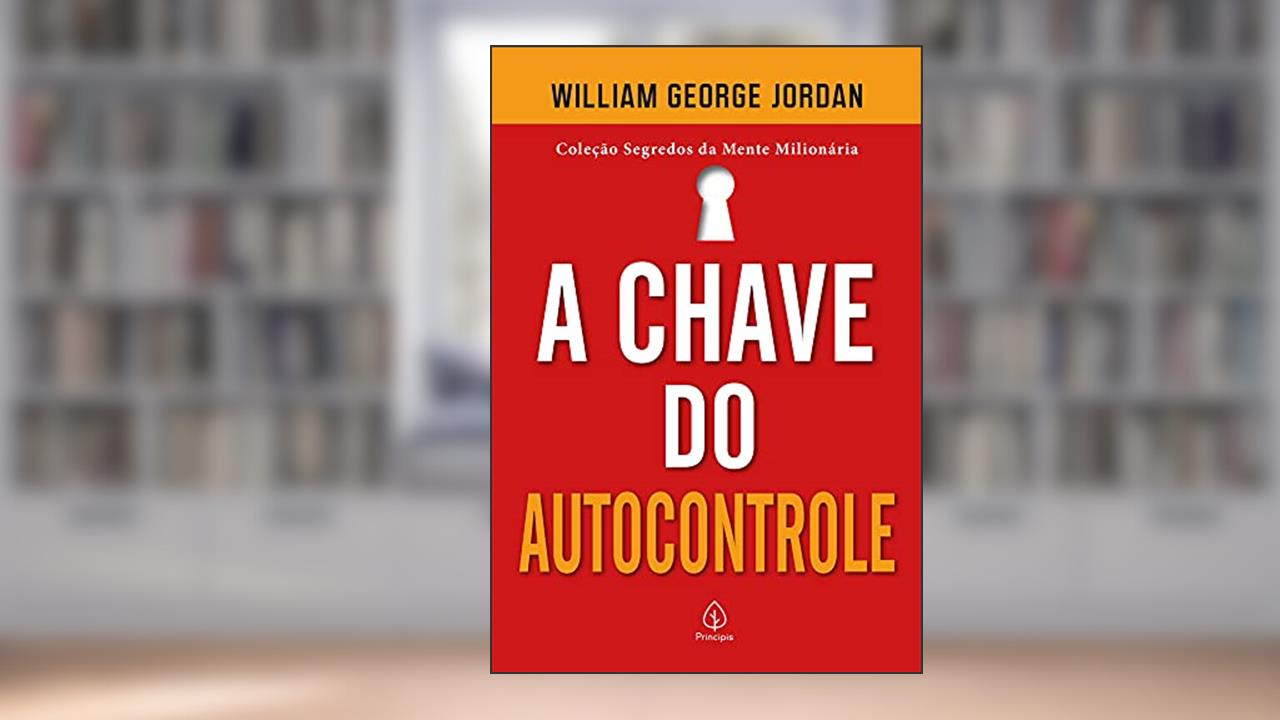 A chave do autocontrole, de William George Jordan