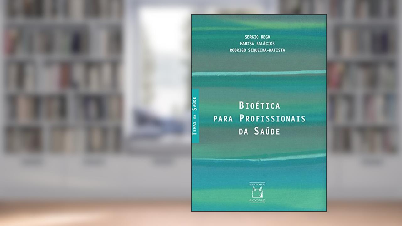 Capa de Bioética para profissionais da saúde, do autor Sergio Rego; Marisa Palácios; Rodrigo Siqueira-Batista