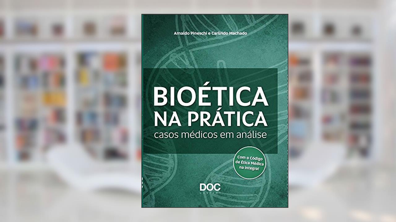 Capa de Bioética na Prática. Casos Médicos em Análise, do autor Arnaldo Pineschi Machado; Carlindo Machado