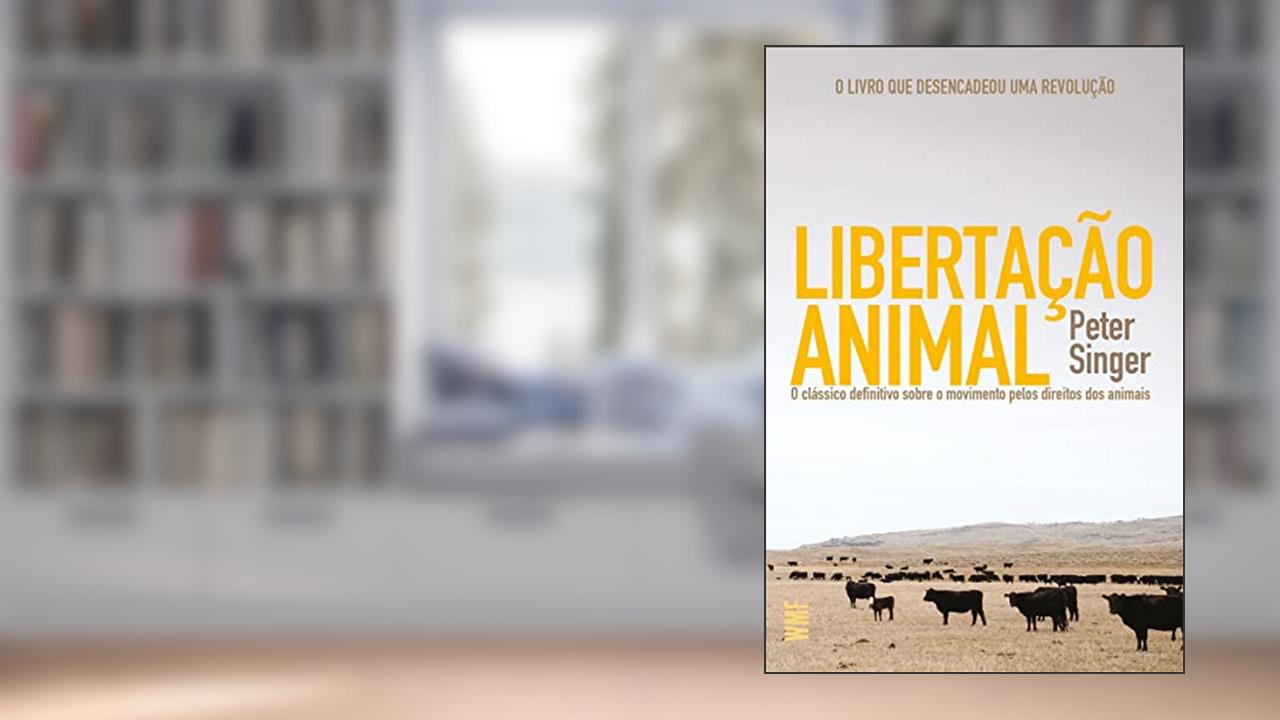 Capa de Libertação animal: O clássico definitivo sobre o movimento pelos direitos dos animais, do autor Peter Singer