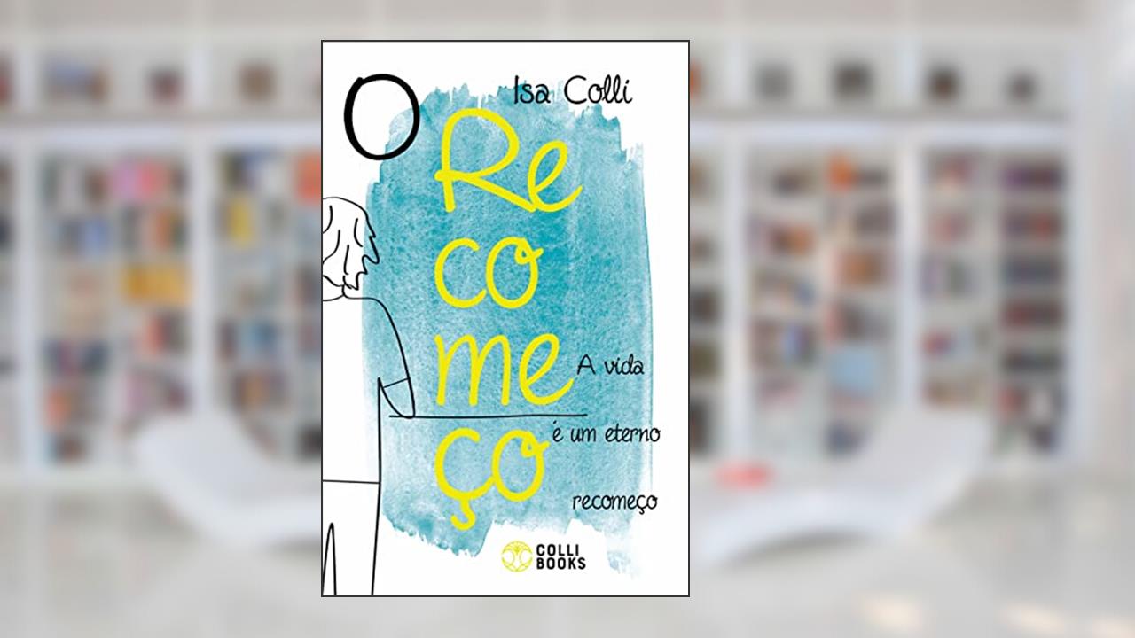 Capa de O recomeço, do autor Isa Colli