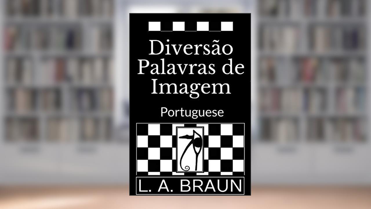 Capa de Diversão Palavras de Imagem: Portuguese, do autor L. A. Braun