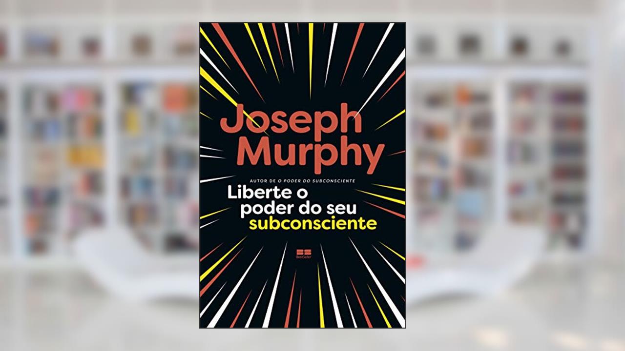 Capa de Liberte o poder do seu subconsciente, do autor Joseph Murphy