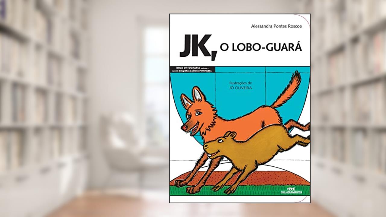Capa de JK, o Lobo-Guará, do autor Alessandra Pontes Roscoe
