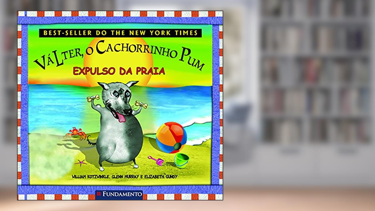 Capa de Valter, o Cachorrinho Pum. Expulso da Praia, do autor William Kotzwinkle, Glenn Murray, Elizabeth Gundy
