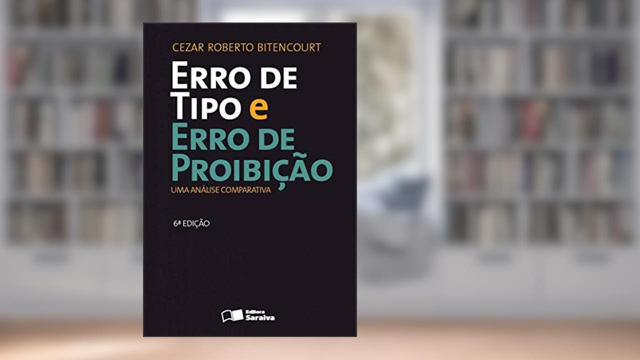 Capa de Erro de tipo e erro de proibição - 6ª edição de 2013: Uma análise comparativa, do autor Cezar Roberto Bitencourt