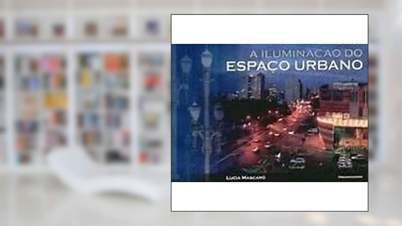 Capa de A Iluminação do Espaço Urbano, do autor Lúcia Raffo de Mascaró
