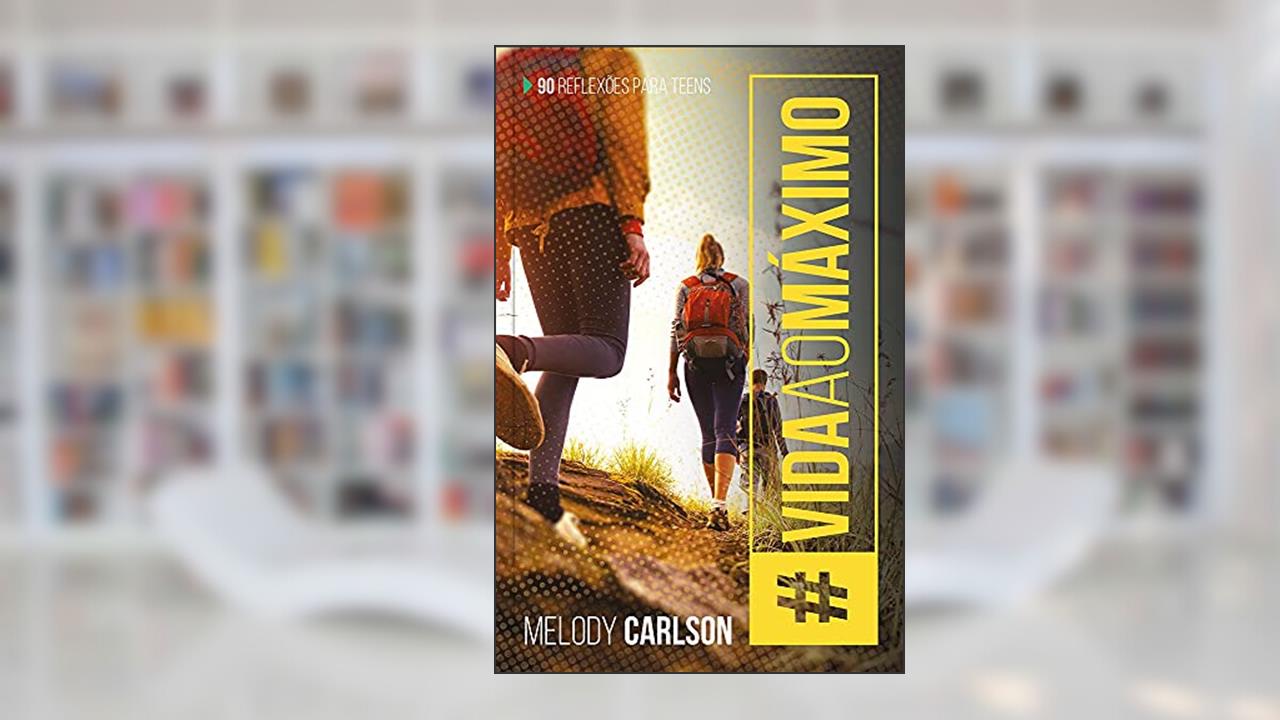 Capa de Vida ao máximo, do autor Melody Carlson