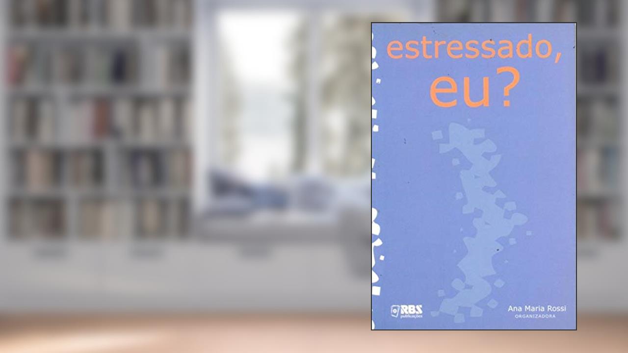 Capa de Estressado, Eu?, do autor Ana Maria Rossi (org.)