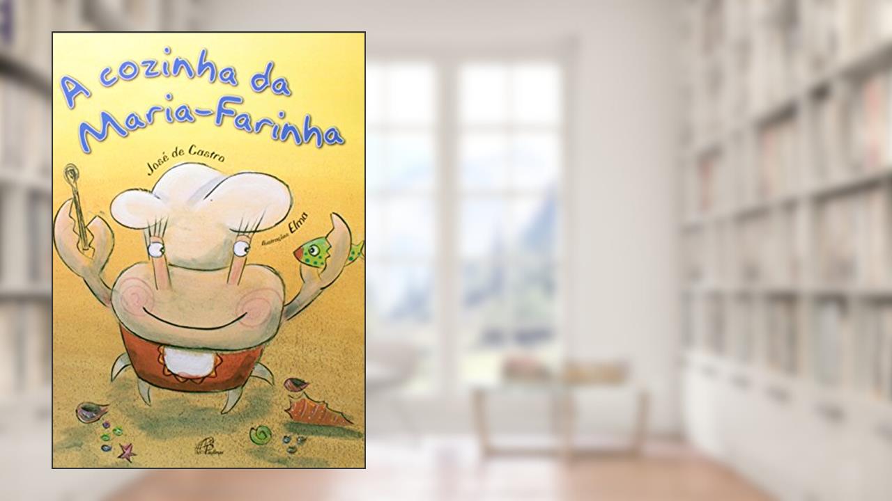 Capa de A cozinha da Maria-Farinha, do autor José de Castro