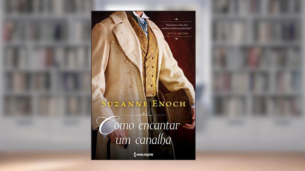 Capa de Como Encantar um Canalha: Trilogia dos Canalhas Livro 2, do autor Suzanne Enoch