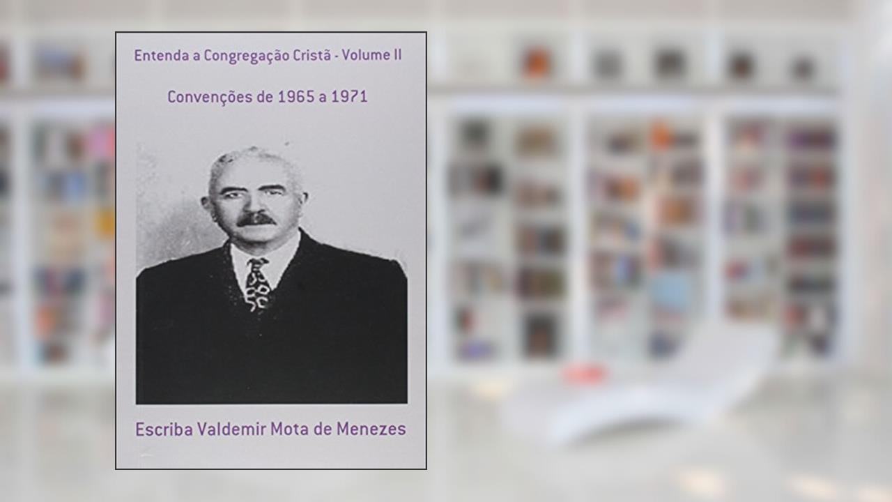 Capa de Entenda a Congregação Cristã - Volume II, do autor Escriba Valdemir Mota de Menezes