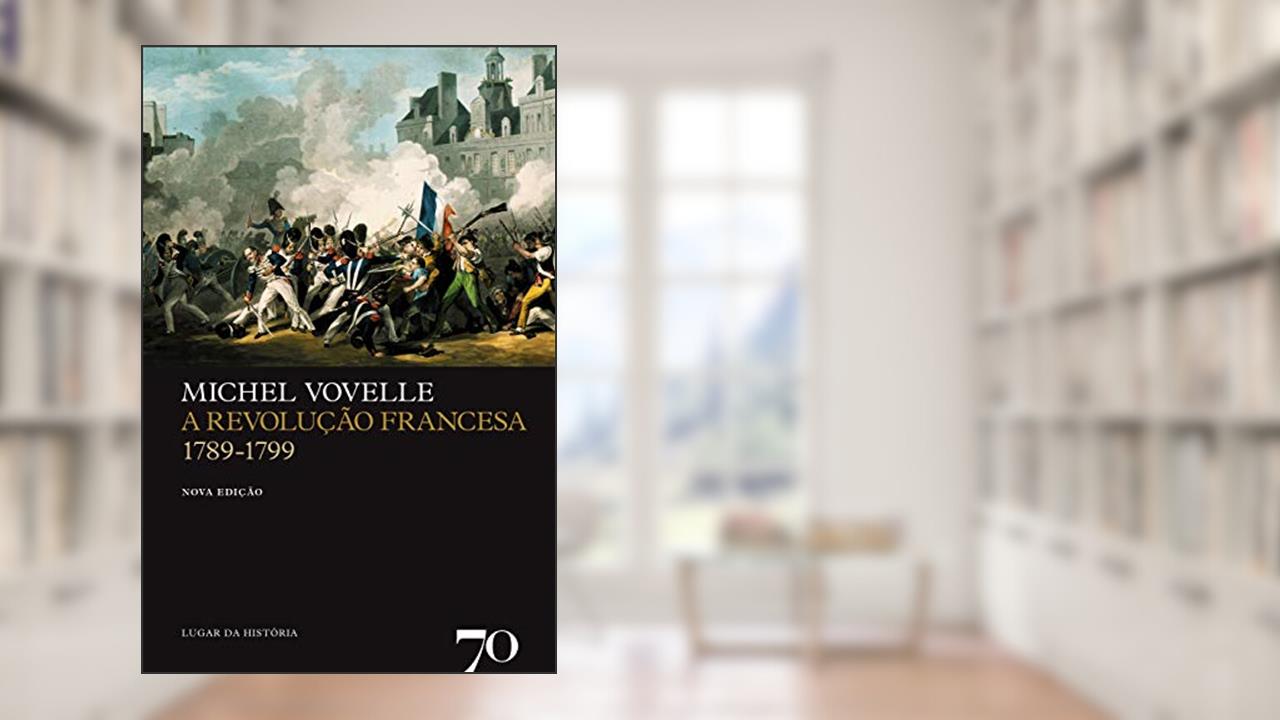 Capa de A Revolução Francesa - 1789-1799, do autor Michel Vovelle